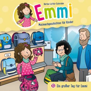 Ein großer Tag für Emmi (Emmi - Mutmachgeschichten für Kinder 10)