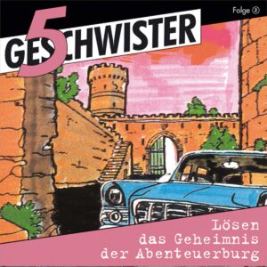 5 Geschwister lösen das Geheimnis der Abenteuerburg (5 Geschwister 2)