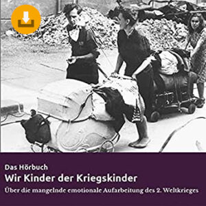 Wir Kinder der Kriegskinder