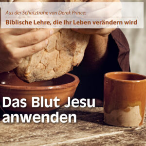 19 Das Blut Jesu anwenden