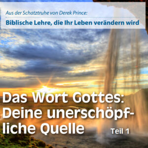 28 Das Wort Gottes: Deine unerschöpfliche Quelle (Teil 1)