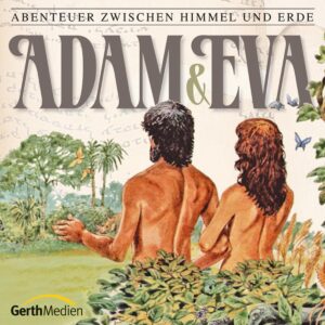 Adam und Eva (Abenteuer zwischen Himmel und Erde 1)