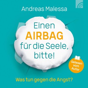 Einen Airbag für die Seele, bitte!