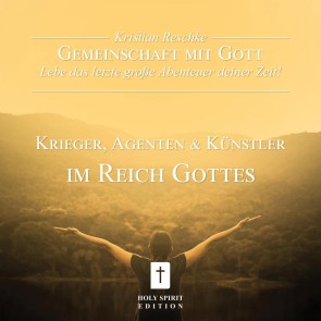 Gemeinschaft mit Gott - lebe das letzte gro&szlig;e Abenteuer deiner Zeit!