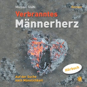 Verbranntes M&auml;nnerherz - MP3-H&ouml;rbuch
